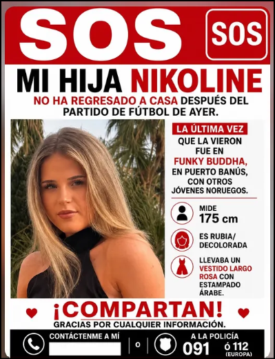 SOS. Nikoline no ha regresado a casa; vista por última vez en el Funky Buddha, Puerto Banús. Mide 175 cm, rubia, vestido largo rosa con estampado árabe. Cualquier información: 091 o 112.